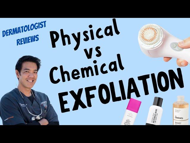 Exfoliation | Dermatologist reviews physical vs chemical methods