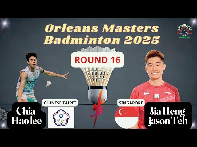 Round of 16: Chia Hao Lee [TPE] vs Jia Heng Jason Teh [SGP] | Orleans Masters 2025