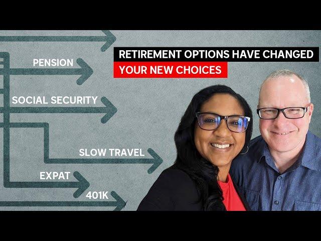 Retirement Options Have Changed: Your New Choices