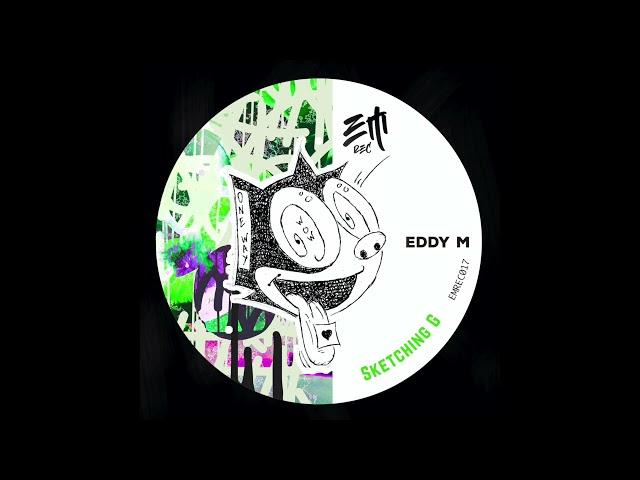 Eddy M - Sketching G (Original Mix) Out Now