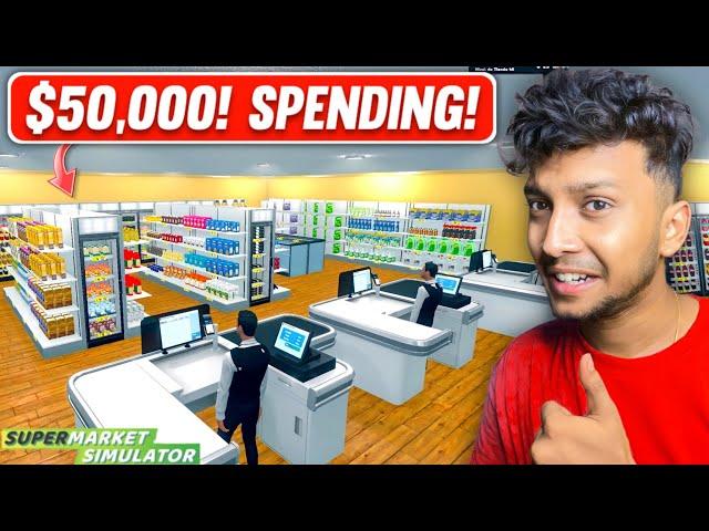 SPENDING $50,000 IN MY SUPERMARKET!  SuperMarket Simulator! #08