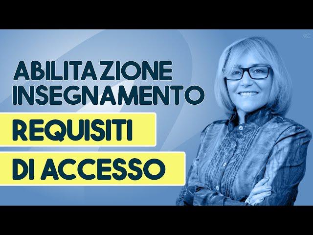 Requisiti di accesso per l'abilitazione all'insegnamento: 60 CFU