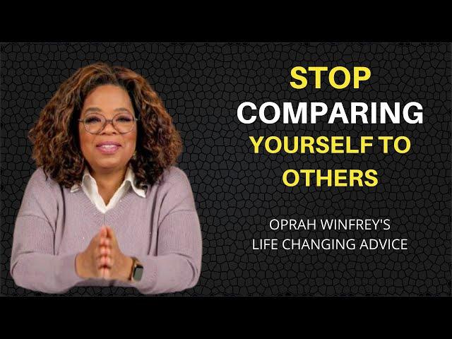 How to Stop Comparing Yourself to Others -Oprah Winfrey