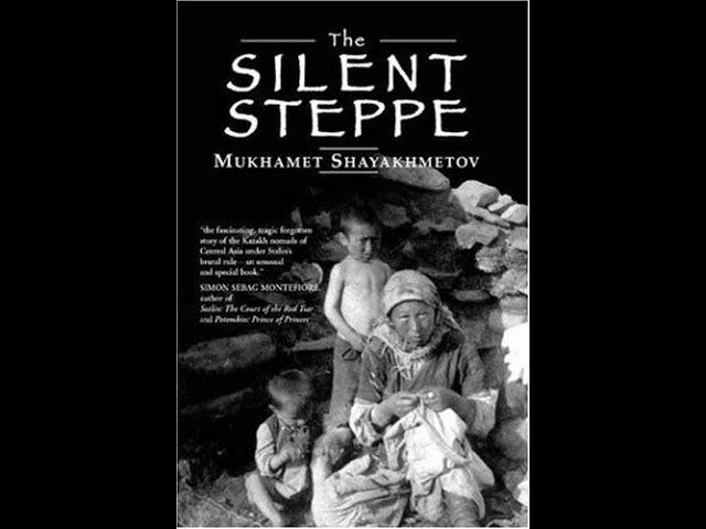 "The Silent Steppe: The Memoir of a Kazakh Nomad Under Stalin" By Mukhamet Shayakhmetov