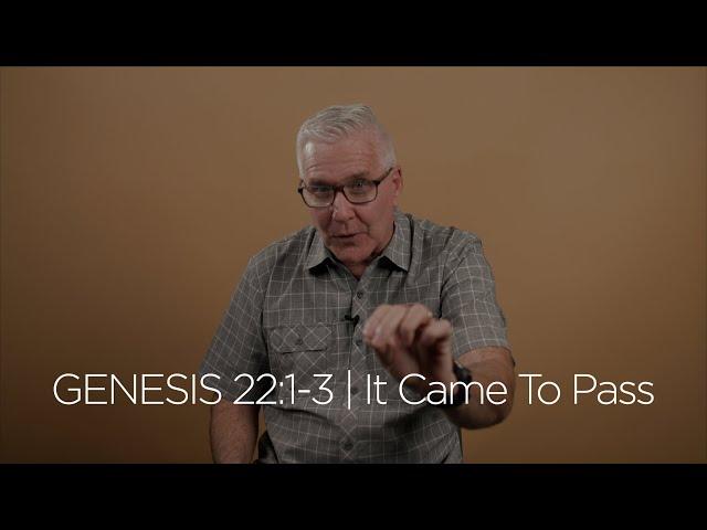 Genesis 22:1-3 | It Came To Pass