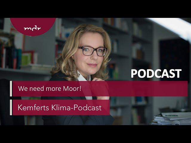 We need more Moor! | Kemferts Klima-Podcast | MDR