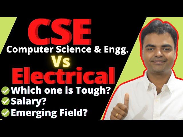 Electrical Vs Computer Science and Engineering, Salary, Govt Jobs, Private Jobs, Future Scope Field