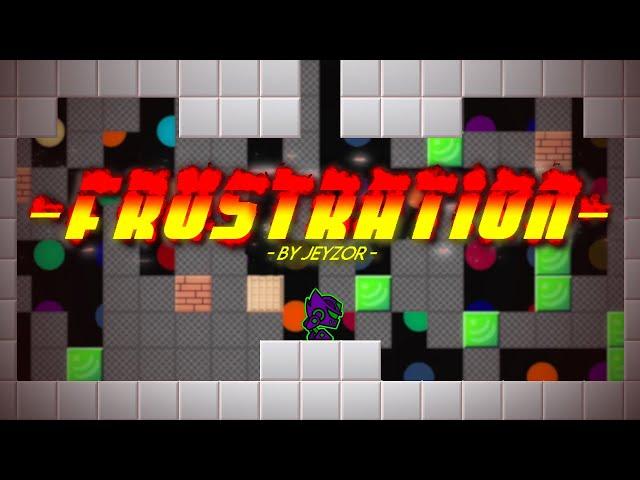 [WR] "FRUSTRATION" 100% | Extreme Platformer Demon | Geometry Dash 2.2 | Level by Jeyzor