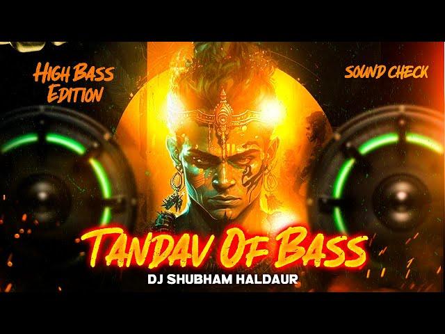 Tandav OF BASS Sound Check ( HIGH BASS EDITION ) DJ Shubham Haldaur