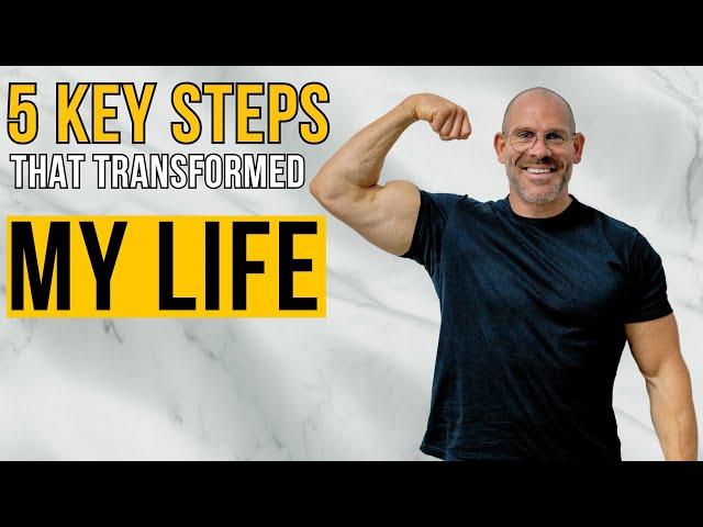 5 Key Steps That Transformed My Life