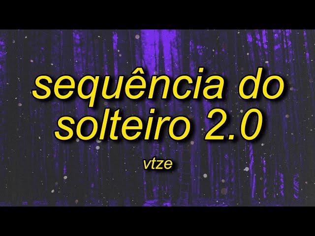 vtze - SEQUÊNCIA DO SOLTEIRO 2.0 (SUPER SLOWED) Letra/Lyrics