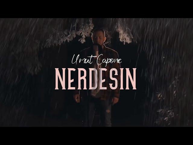 Umut Capone - NERDESIN (Offizielles Video)