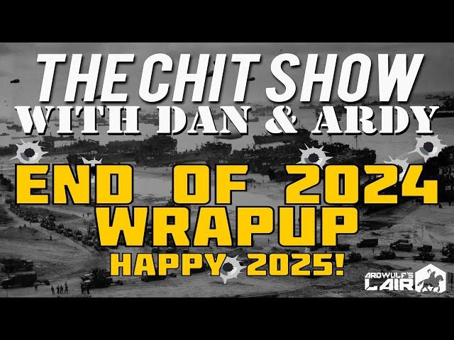 THE CHIT SHOW | End of 2024 Wrapup Show  with Dan & Ardy