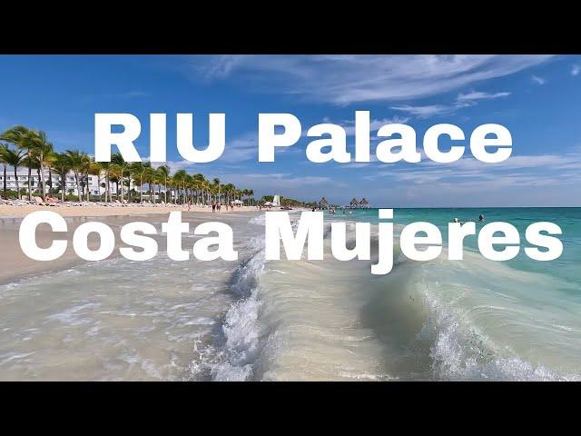 RIU Palace Costa Mujeres 2024 All-Inclusive Walkaround Cancun Mexico Beach Vacation