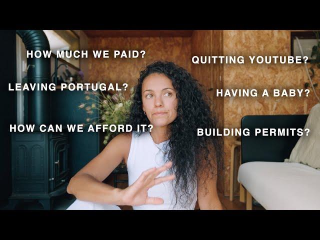 #66 Quitting YouTube, Leaving Portugal, Having a Baby, How Much we Paid, Life Off-Grid Q&A