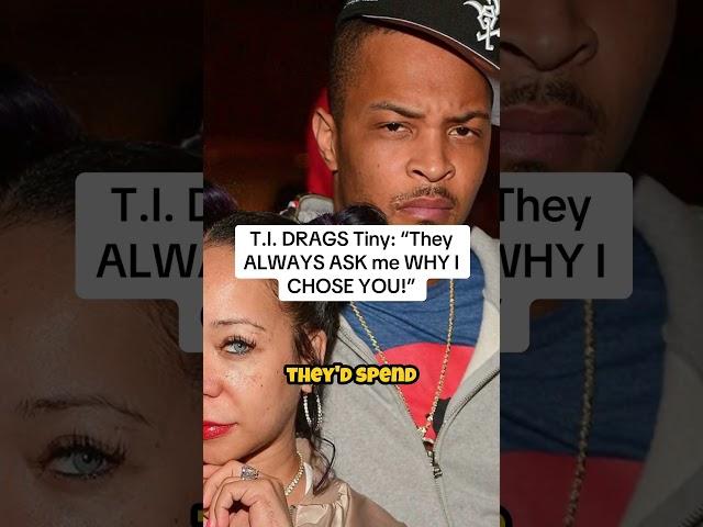 T.I. DRAGS Tiny Harris: "They ALWAYS ASK me WHY I CHOSE YOU!"