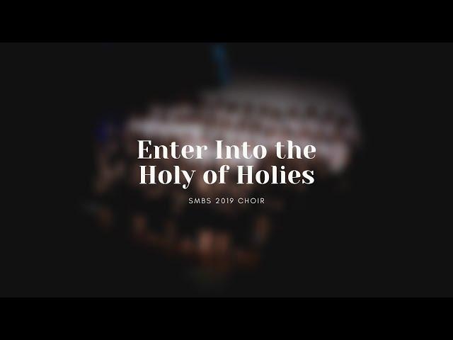 Enter Into the Holy of Holies - SMBS Choir 2019