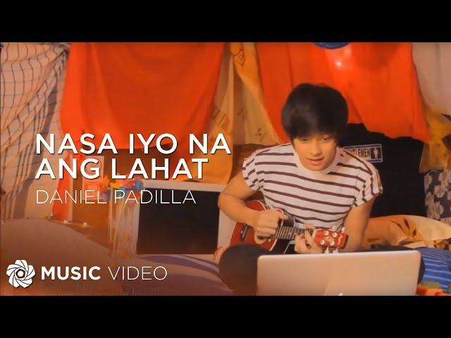 Nasa Iyo Na Ang Lahat - Daniel Padilla (Music Video)