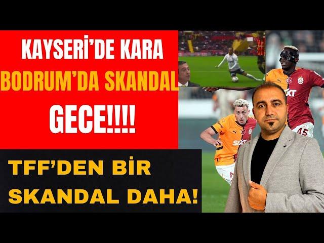 KAYSERİDE KARA, BODRUM'DA OLAYI GECE I TFF'DEN BİR SKANDAL DAHA I BODRUM FK 0-1 GALATASARAY #golvar