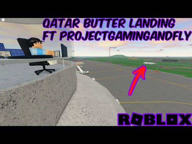 Qatar Airways *BUTTER* Landing FT. @ProjectGamingAndFly (PTFS ROBLOX)