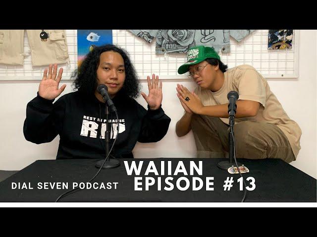 Waiian - Dial Seven Podcast (Episode #13)