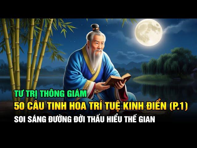 50 Câu Tinh Hoa Trí Tuệ Kinh Điển từ Tư Trị Thông Giám - Soi Sáng Đường Đời Thấu Hiểu Thế Gian (P.1)