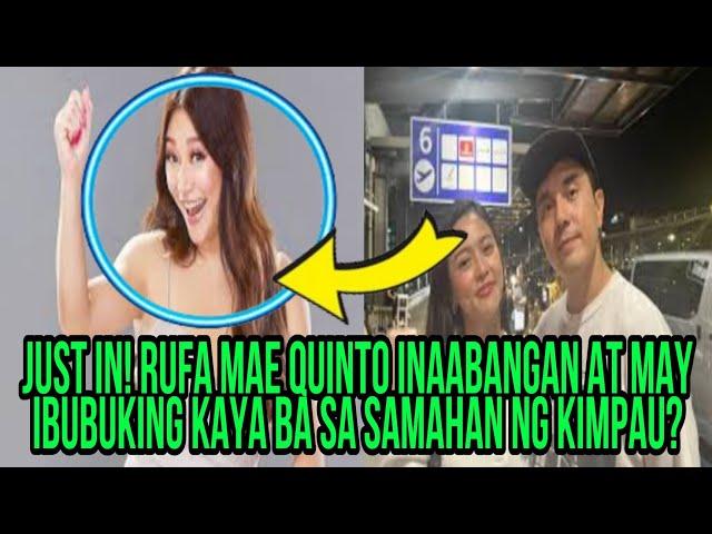 JUST IN‼️RUFA MAE QUINTO INAABANGAN AT MAY IBUBUKING KAYA BA SA SAMAHAN NG KIMPAU