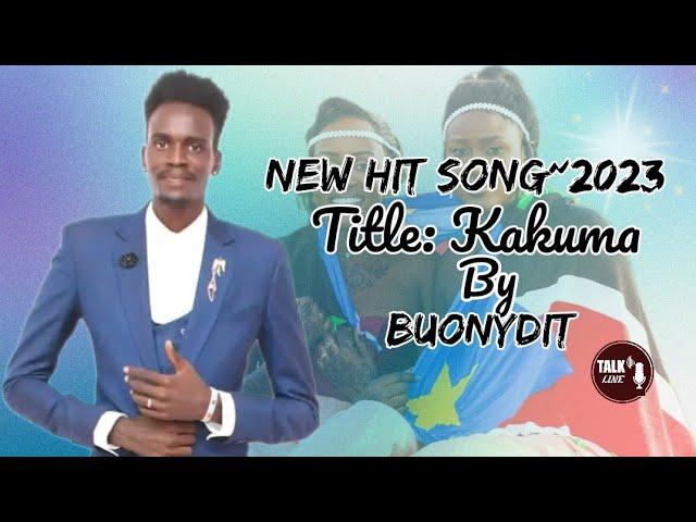 NEW HIT SONG TITLE: KAKUMA BY ARTIST BUONYDIT~2023