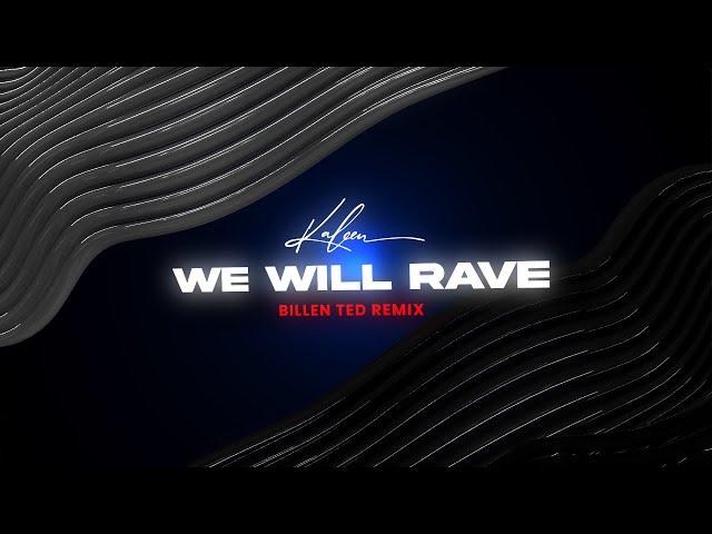 Kaleen - We Will Rave (Billen Ted Remix)