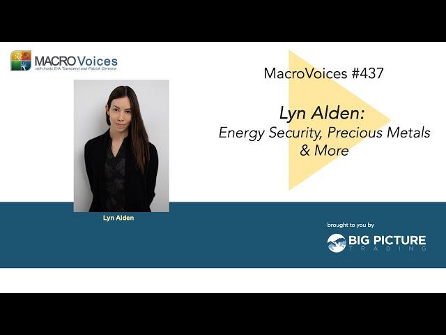 MacroVoices #437 Lyn Alden: Energy Security, Precious Metals & More