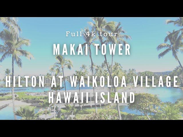 Makai Tower Hotel Review | Hilton Waikoloa Village | Full 4k Tour *