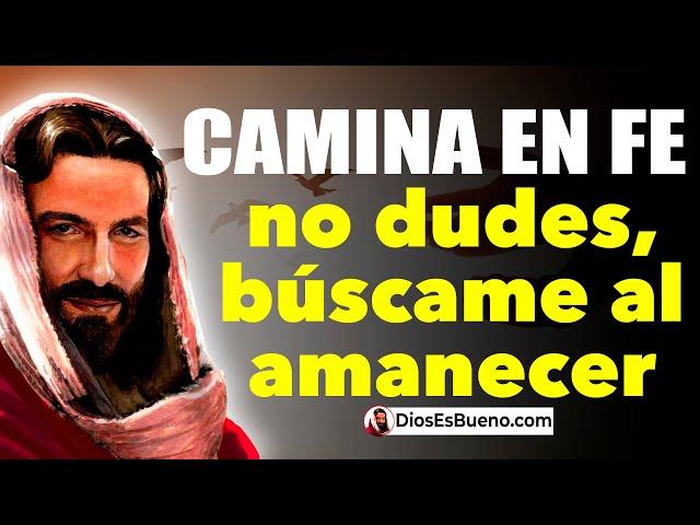 DIOS TE DICE HOY: Camina en Fe, No Dudes, Búscame al Amanecer y Gloria Brillará Sobre tu Vida. AMÉN