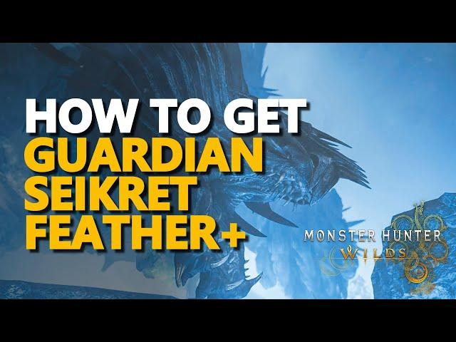 How to get Guardian Seikret Feather+ Monster Hunter Wilds