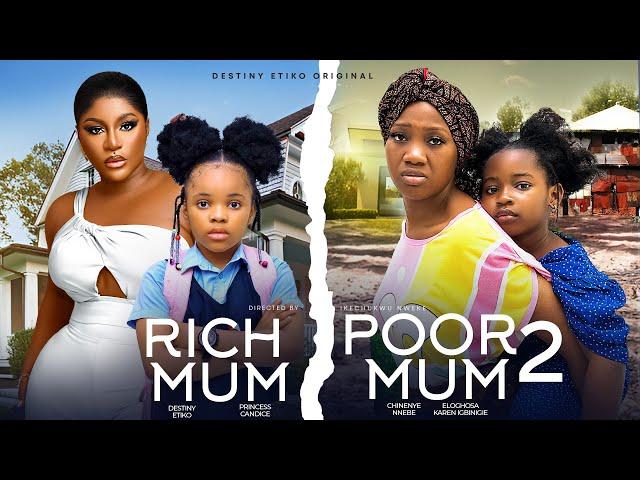 RICH MUM POOR MUM 2 - DESTINY ETIKO, CHINENYE NNEBE,PRINCESS CANDICE,KAREN IGBINIGIEN NIGERIAN MOVIE