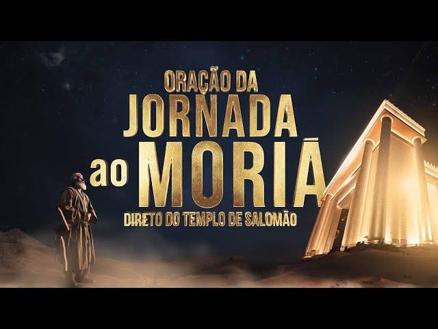 Oração da Jornada ao Moriá - 20/06/2024 #live #aovivo #oração