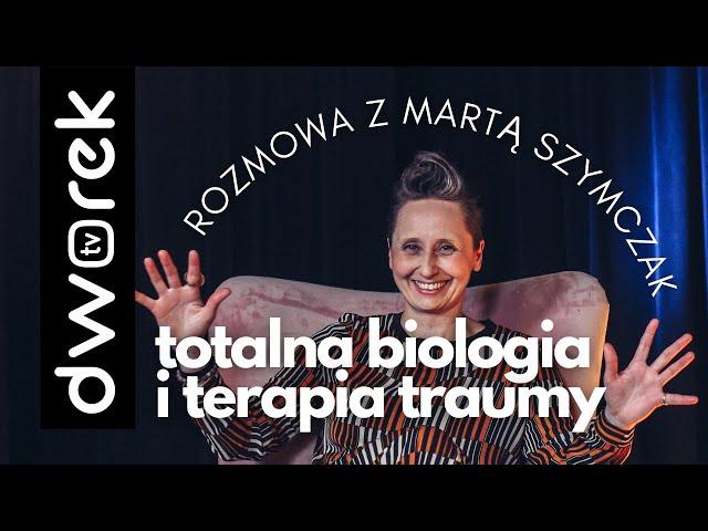 Marta Szymczak – utknięcia, blokady, terapia traumy i totalna biologia | „Świat na głowie” #84