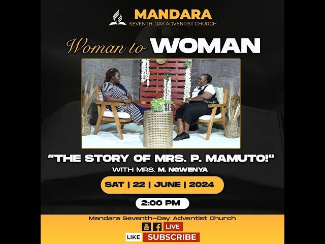Mandara SDA Church || Woman To Woman || The Story Of Mrs. P. Mamuto || 15 June 2024 || 2:00pm ||