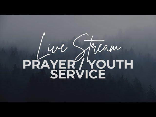 May 31st, 2024 - Prayer / Youth Service