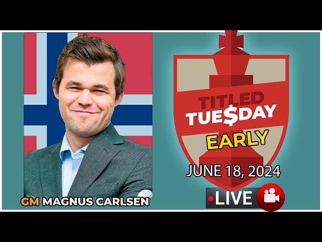  Magnus Carlsen | Titled Tuesday Early | June 18, 2024 | chesscom