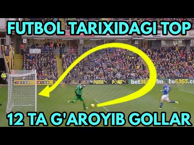 FUTBOL TARIXIDAGI TOP 12 TA ENG G'AROYIB VA AJOYIB GOLLAR!!!