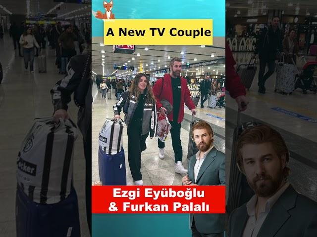 Ezgi Eyüboğlu and Furkan Palalı - A New Turkish TV Couple