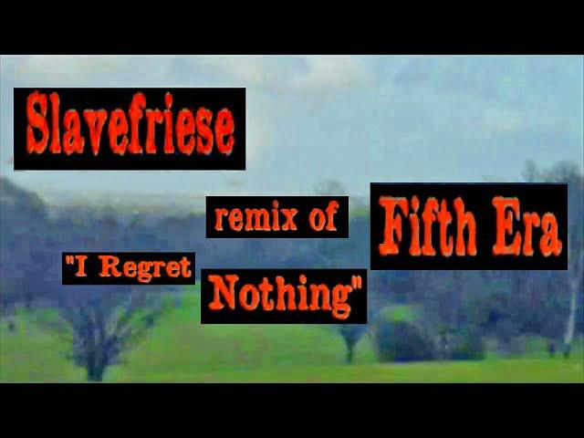 Fifth Era - I Regret Nothing (Slavefriese Remix) 2002