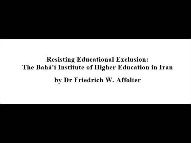 Resisting Educational Exclusion: The BIHE in Iran by Dr Friedrich W. Affolter