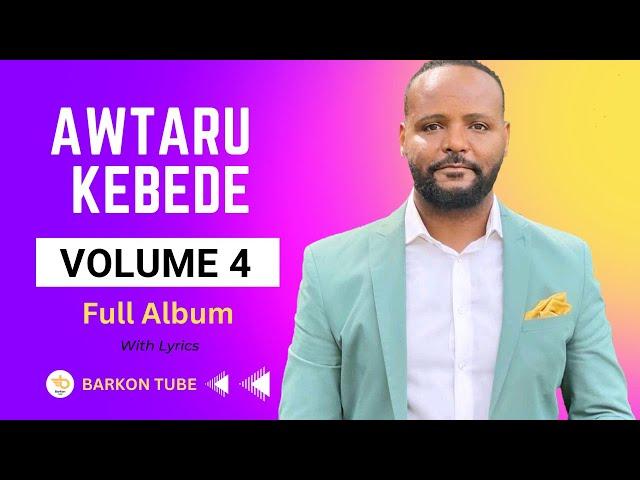 Awtaru Kebede Vol 4 full album #awtarukebede