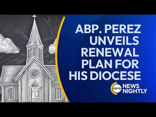 Archbishop Perez Outlines 20-Year Renewal Plan for Archdiocese of Philadelphia | EWTN News Nightly