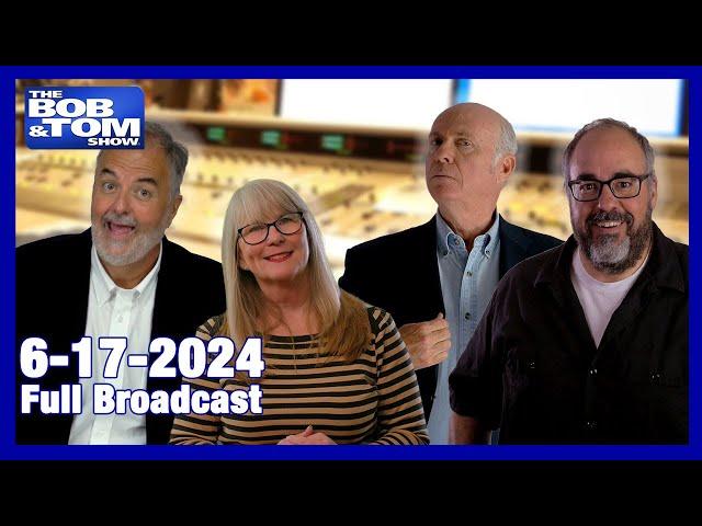 The BOB & TOM Show - June 17, 2024