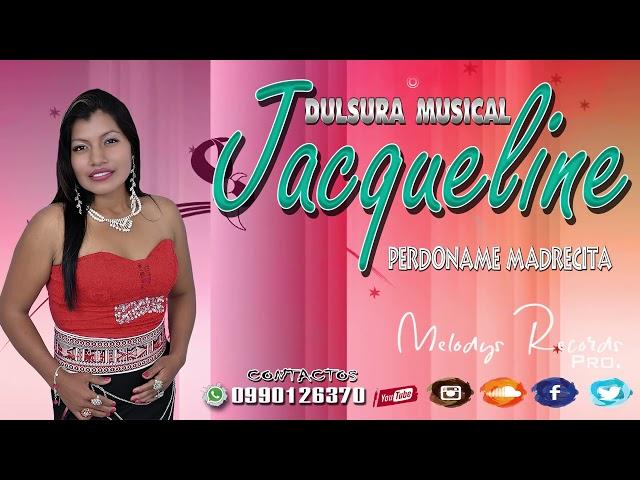 Jacqueline Dulzura Musical  //Perdóname Madrecita// Audio Oficial 