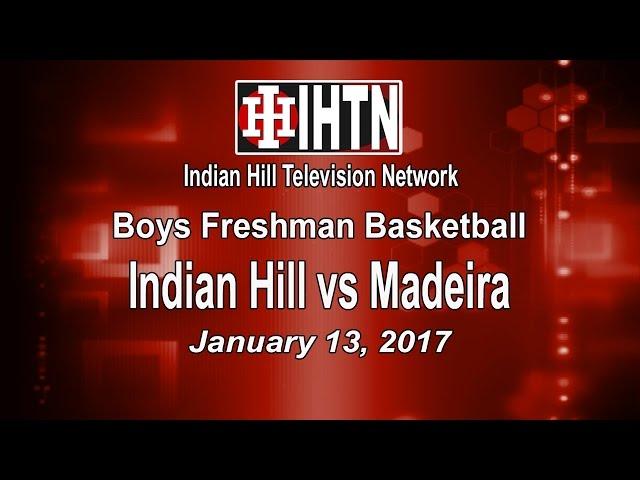 Boys Freshman Basketball. Indian Hill vs Madeira. 1-13.17