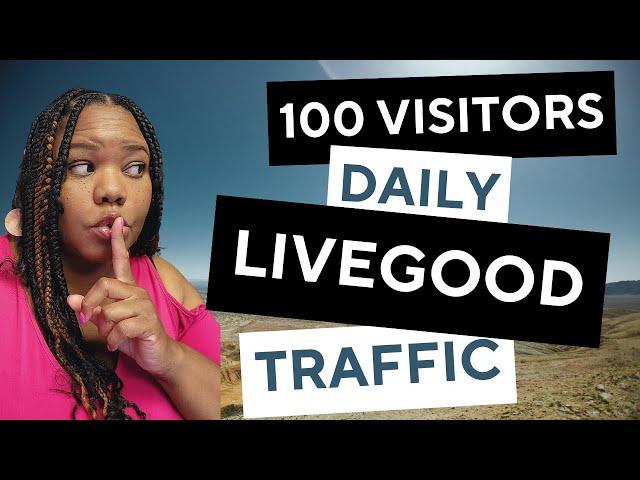 LiveGood Traffic Secret: Get 100 New Visitors Daily