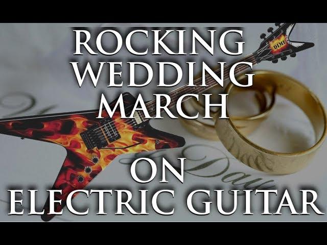 Rock Wedding March on Electric Guitar [PERFORMANCE]